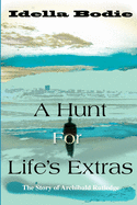 A Hunt for Life's Extras: The Story of Archibald Rutledge