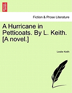 A Hurricane in Petticoats. by L. Keith. [A Novel.]