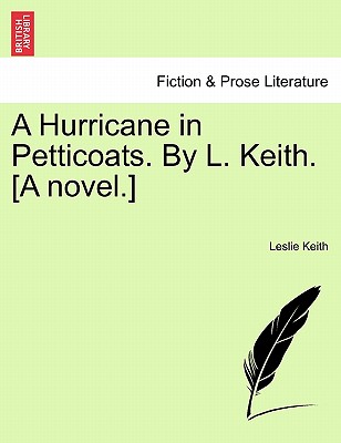 A Hurricane in Petticoats. by L. Keith. [A Novel.] - Keith, Leslie