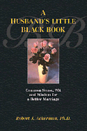 A Husband's Little Black Book: Common Sense, Wit and Wisdom for a Better Marriage