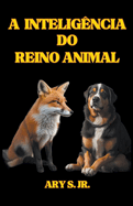 A Intelig?ncia do Reino Animal