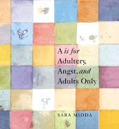 A is for Adultery, Angst, and Adults Only - Midda, Sara