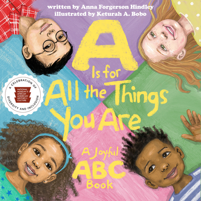 A is for All the Things You Are: A Joyful ABC Book - Hindley, Anna Forgerson, and Nat'l Mus Afr Am Hist Culture