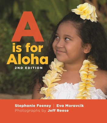 A is for Aloha - Feeney, Stephanie, and Moravcik, Eva, and Reese, Jeff (Photographer)