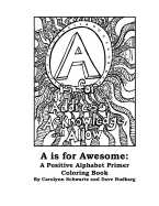 A is for Awesome: A Positive Alphabet Primer Coloring Book