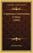 A Japanese Conversation Course (1894)