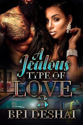 A Jealous Type Of love Part 3 - Deshai, Bri