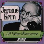 A Jerome Kern: A Fine Romance