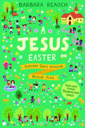 A Jesus Easter: Explore God's Amazing Rescue Plan