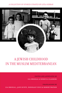 A Jewish Childhood in the Muslim Mediterranean: A Collection of Stories Curated by Lela Sebbar Volume 2