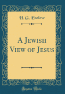 A Jewish View of Jesus (Classic Reprint)