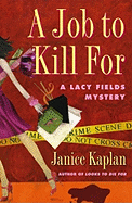 A Job to Kill for: A Lacy Fields Mystery - Kaplan, Janice