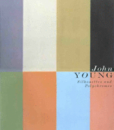 A John Young: Silhouettes and Polychromes - Young, John