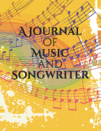 A Journal of Music and Songwriter: Song and Music Journal for Song Lover