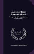 A Journey From London to Genoa,: Through England, Portugal, Spain, and France, Volume 2