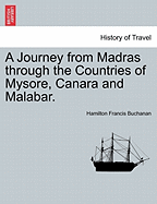 A Journey from Madras Through the Countries of Mysore, Canara and Malabar. Vol. I. - Scholar's Choice Edition