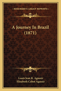 A Journey In Brazil (1871)