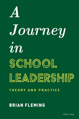 A Journey in School Leadership: Theory and Practice - Fleming, Brian