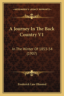 A Journey In The Back Country V1: In The Winter Of 1853-54 (1907)