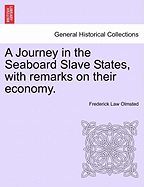 A Journey in the Seaboard Slave States, with Remarks on Their Economy