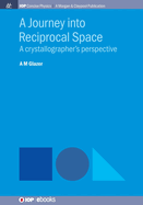 A Journey Into Reciprocal Space: A Crystallographer's Perspective