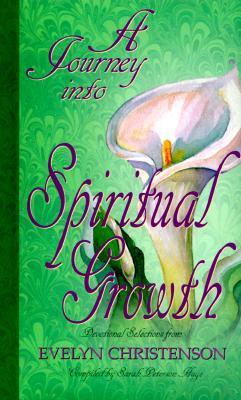 A Journey Into Spiritual Growth - Christenson, Evelyn, and Hage, Sarah Peterson (Compiled by)