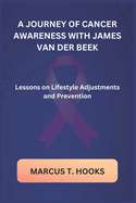 A Journey of Cancer Awareness with James Van Der Beek: Lessons on Lifestyle Adjustments and Prevention