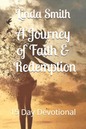 A Journey of Faith and Redemption: 15 Day Devotional