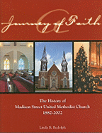A Journey of Faith: The History of Madison Street United Methodist Church, 1882-2002 - Rudolph, Linda B