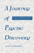 A Journey of Psychic Discovery: One Man's Unparalleled 50-year Exploration of Spiritualism and Psychic Phenomena