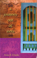 A Journey Out of India - Chacko, Anna K.