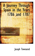 A Journey Through Spain in the Years 1786 and 1787