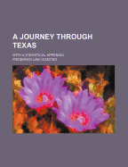 A Journey Through Texas; With a Statistical Appendix