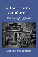 A Journey to California: One hundred years ago, in a Model T