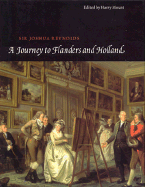 A Journey to Flanders and Holland - Reynolds, Joshua, and Mount, Harry (Editor)