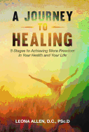 A Journey to Healing: 5 Stages to Achieving More Freedom in Your Health and Your Life