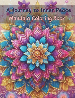 "A Journey to Inner Peace" Mandala Coloring Book: stress reliving mandala design for adult, teen and kids Thoughtful Gift Idea fun ad easy provides a gentle path to relaxation and rejuvenation calmness and relaxation 84 pages 8.5 x 11" inches - Abijay