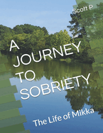 A Journey to Sobriety: The Life of Mikka