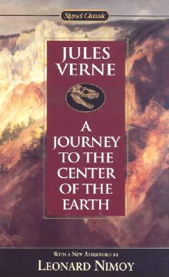 A Journey to the Center of the Earth - Verne, Jules, and Nimoy, Leonard (Afterword by)