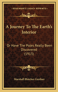 A Journey to the Earth's Interior: Or Have the Poles Really Been Discovered (1913)