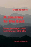 A Journey to the East: From Brooklyn 1945 to China ca. 500 BCE
