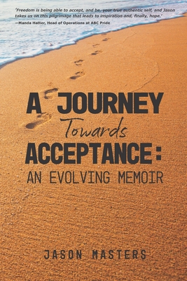 A Journey Towards Acceptance: An Evolving Memoir - Masters, Jason