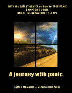A Journey with Panic: WITH the LATEST ADVICE on how to STOP PANIC SYMPTOMS using CBT