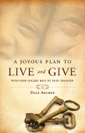 A Joyous Plan to Live and Give: With Nine Golden Keys to True Treasure