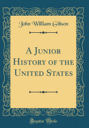 A Junior History of the United States (Classic Reprint)