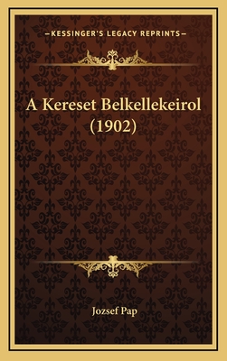 A Kereset Belkellekeirol (1902) - Pap, Jozsef