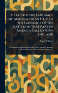 A Key Into the Language of America, or an Help to the Language of the Natives in That Part of America Called New-England
