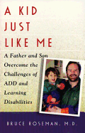 A Kid Just Like Me: A Father and Son Overcome the Challenges of ADD and Learning Disabilities