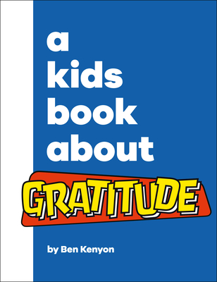 A Kids Book about Gratitude - Kenyon, Ben