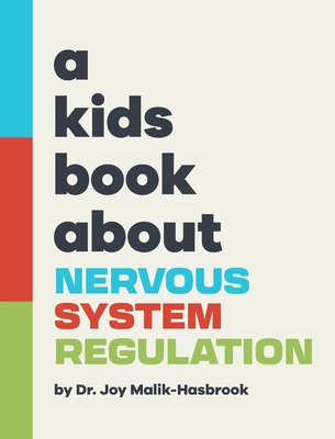 A Kids Book About Nervous System Regulation - Malik-Hasbrook, Joy, Dr., and Wolf, Emma (Editor), and Delucco, Rick (Designer)